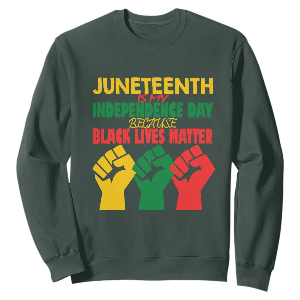 Juneteenth Is My Independence Day Sweatshirt Because BLM TS01