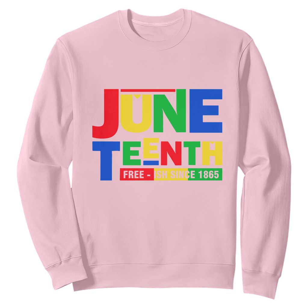 Juneteenth Free Ish Since 1865 Sweatshirt TS01