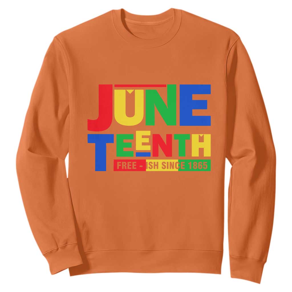 Juneteenth Free Ish Since 1865 Sweatshirt TS01