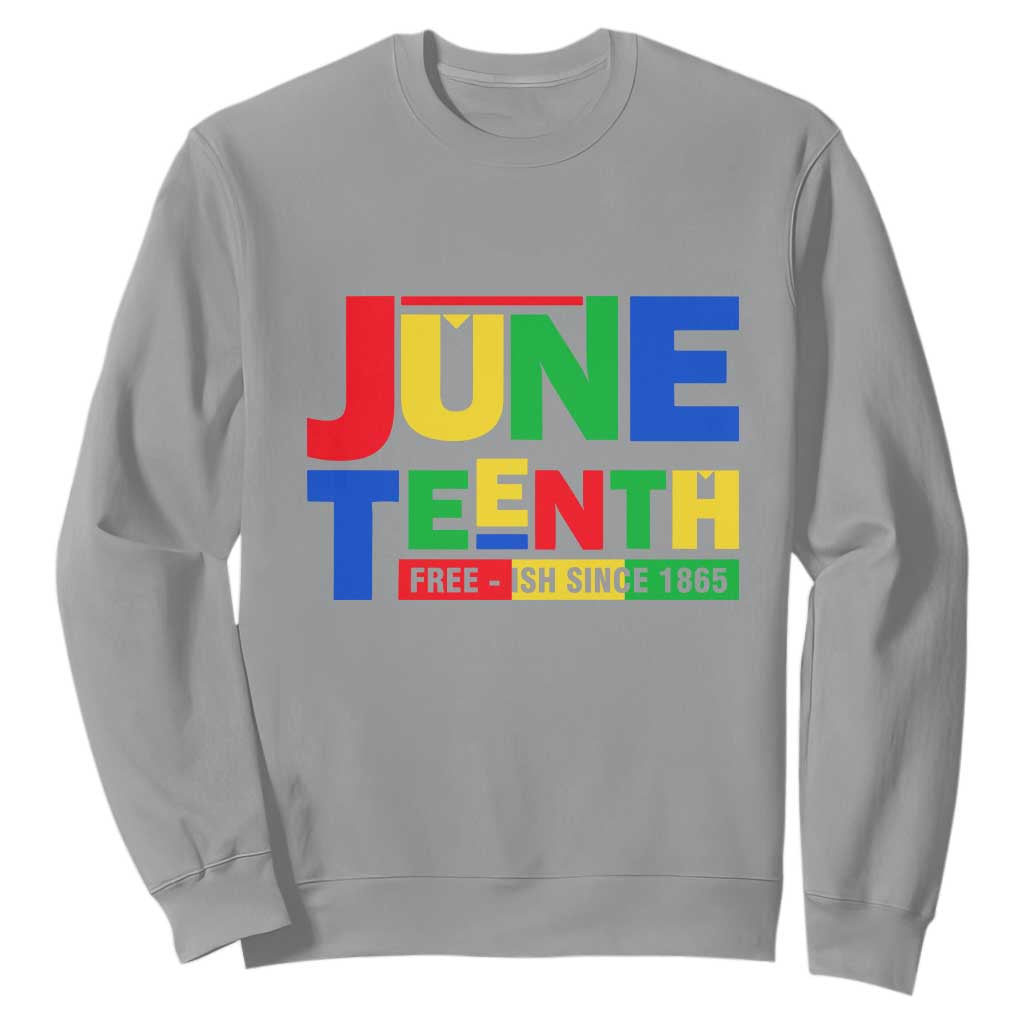 Juneteenth Free Ish Since 1865 Sweatshirt TS01