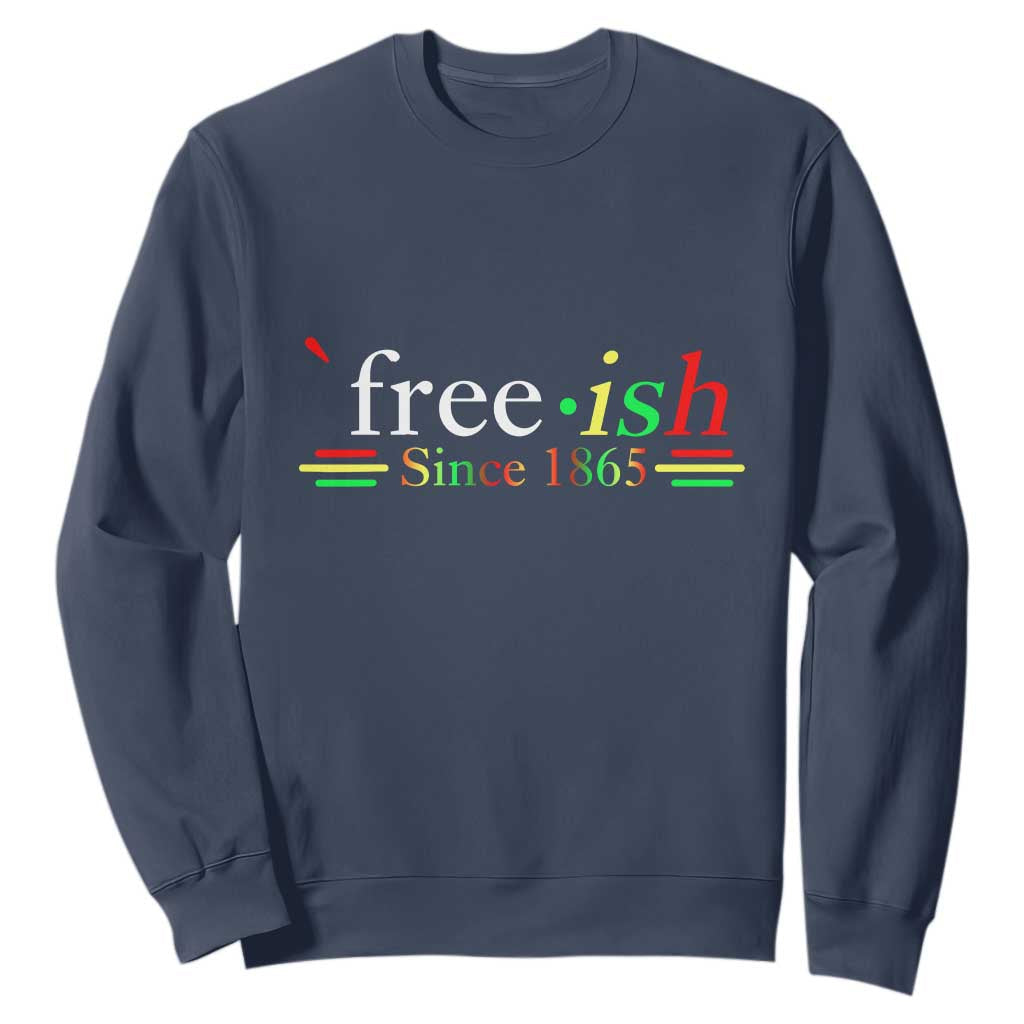 Free-ish Since 1865 Sweatshirt Juneteenth Freedom Emancipation Black History TS01