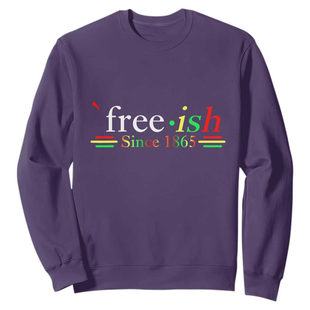 Free-ish Since 1865 Sweatshirt Juneteenth Freedom Emancipation Black History TS01