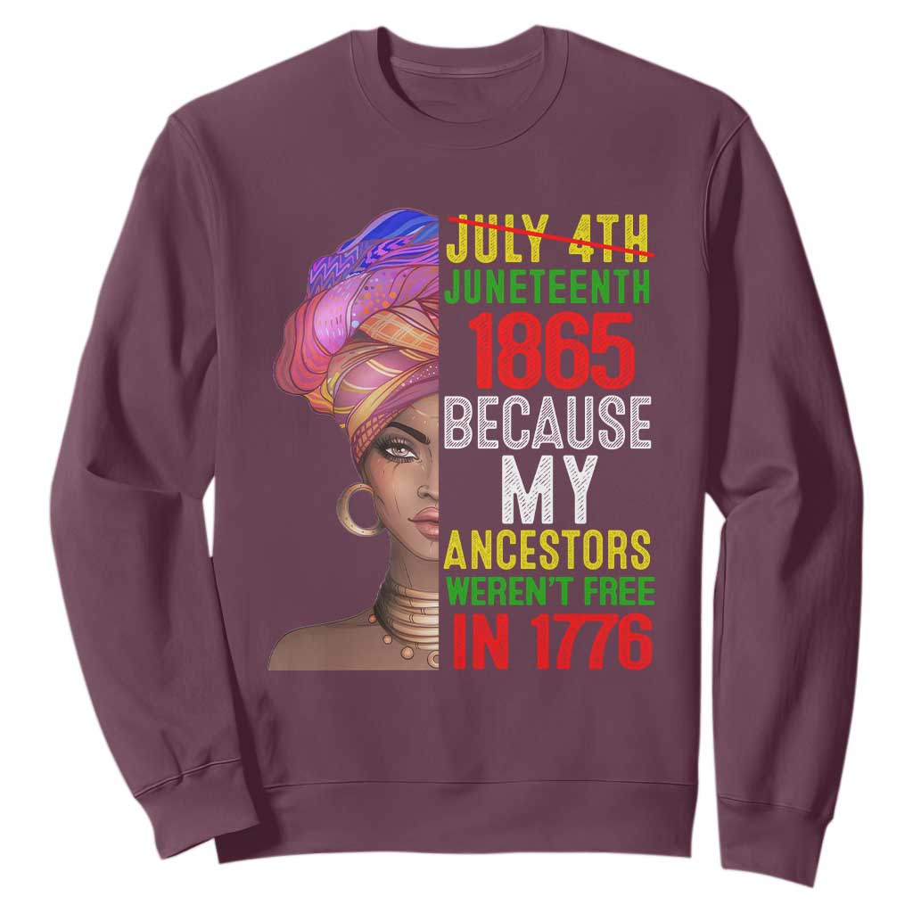 Black Queen Juneteenth 1865 Sweatshirt Because My Ancestors Weren't Free in 1776 TS01