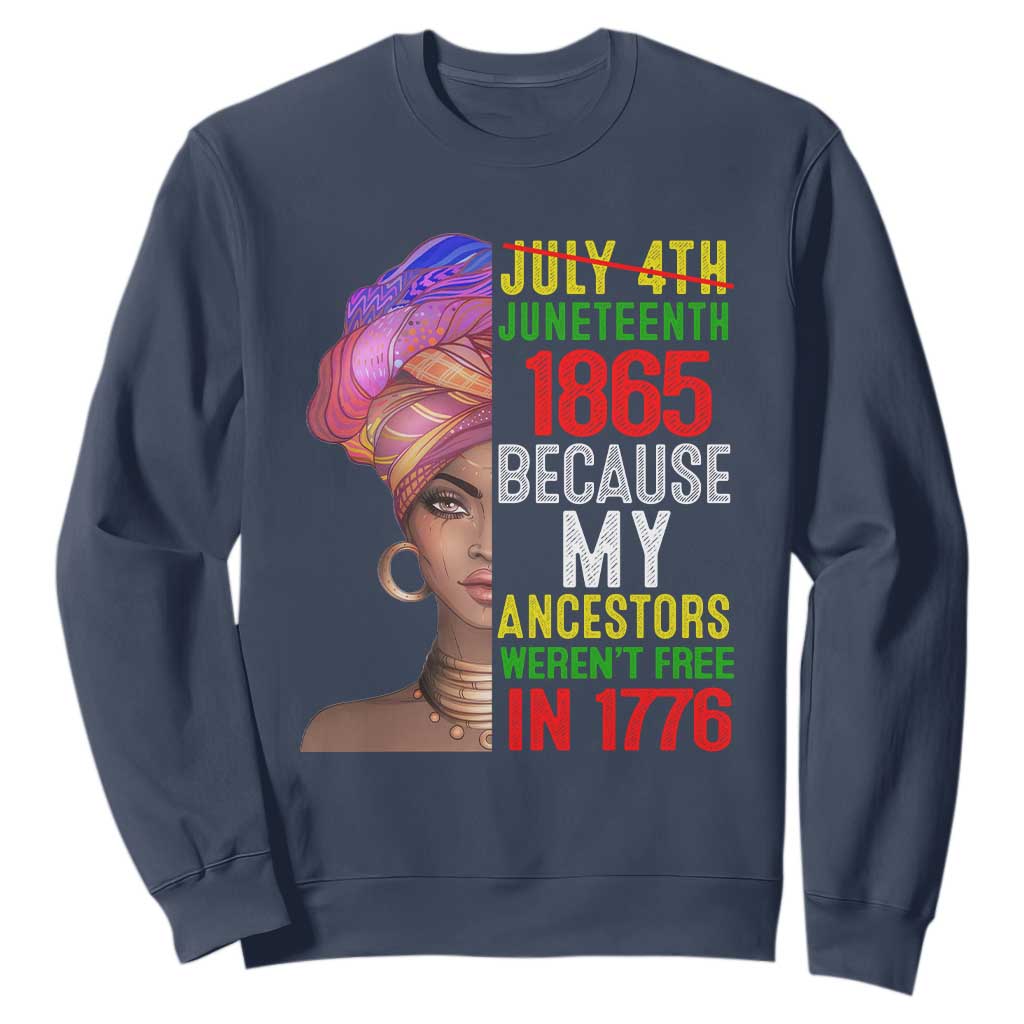 Black Queen Juneteenth 1865 Sweatshirt Because My Ancestors Weren't Free in 1776 TS01