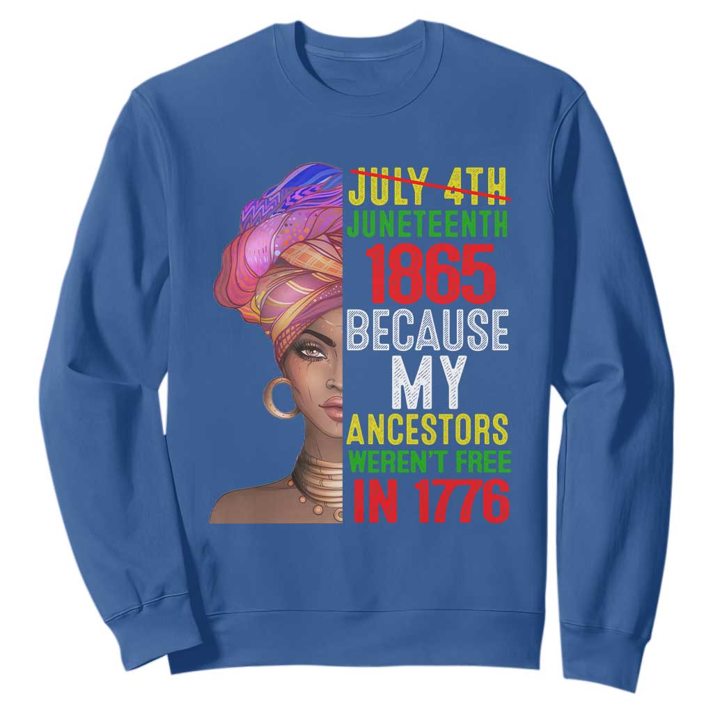 Black Queen Juneteenth 1865 Sweatshirt Because My Ancestors Weren't Free in 1776 TS01