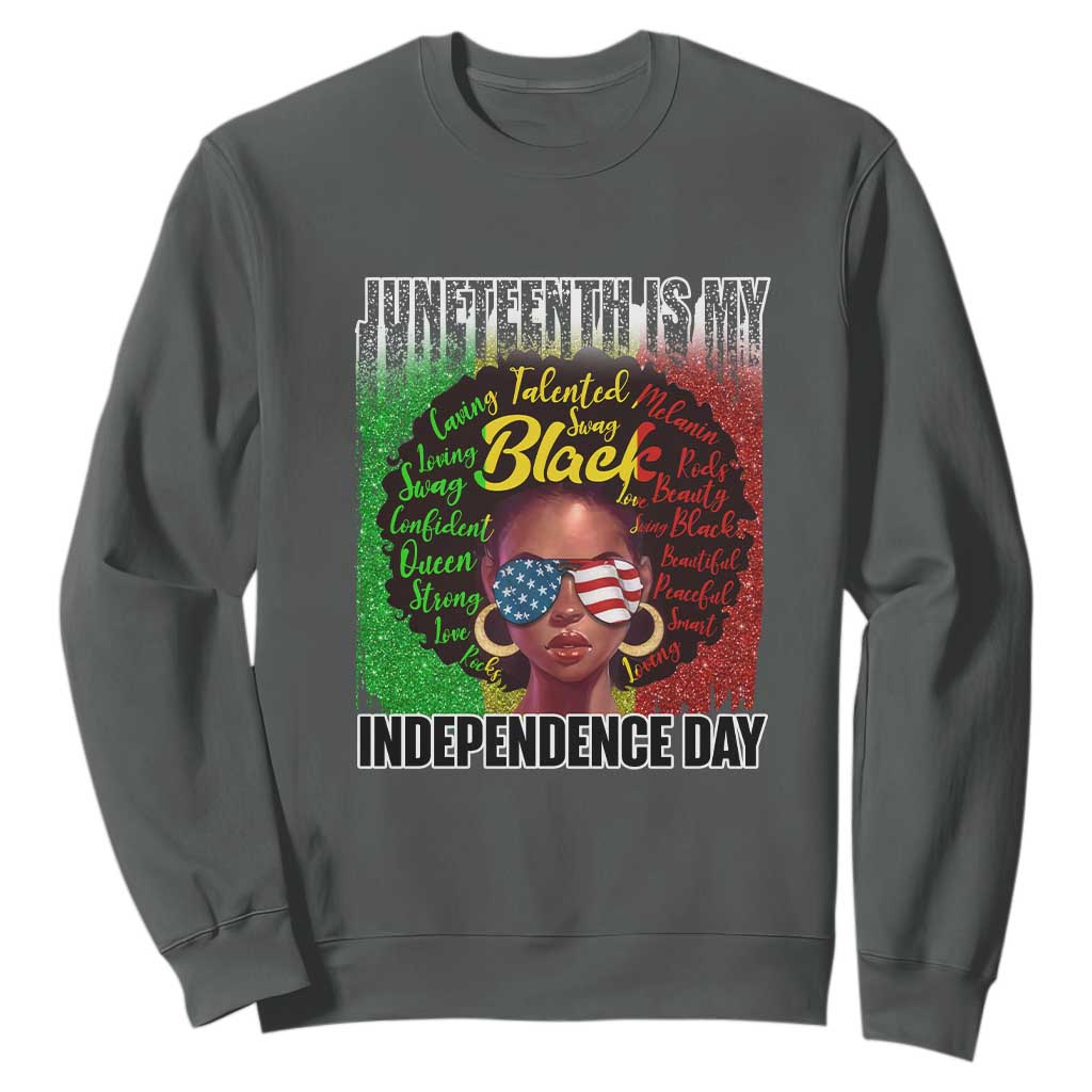 Juneteenth Is My Independence Day Sweatshirt For Black Queen Not July 4th TS01