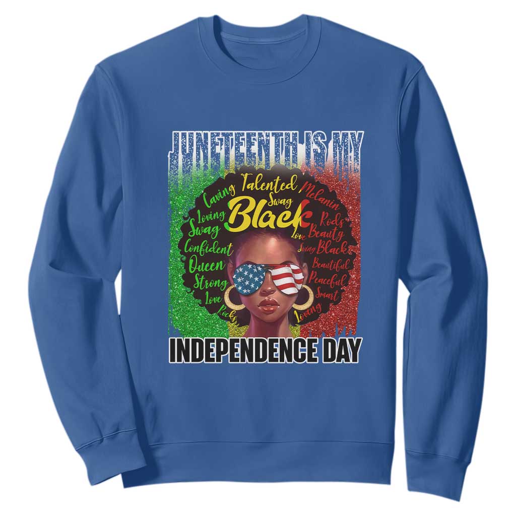 Juneteenth Is My Independence Day Sweatshirt For Black Queen Not July 4th TS01