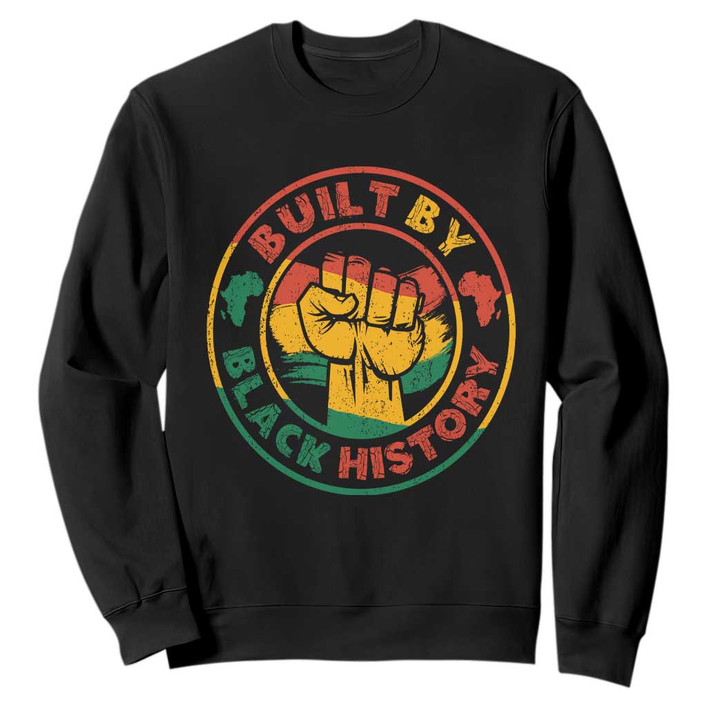 Built By Black History Sweatshirt African American Pride Raised Fist TS02