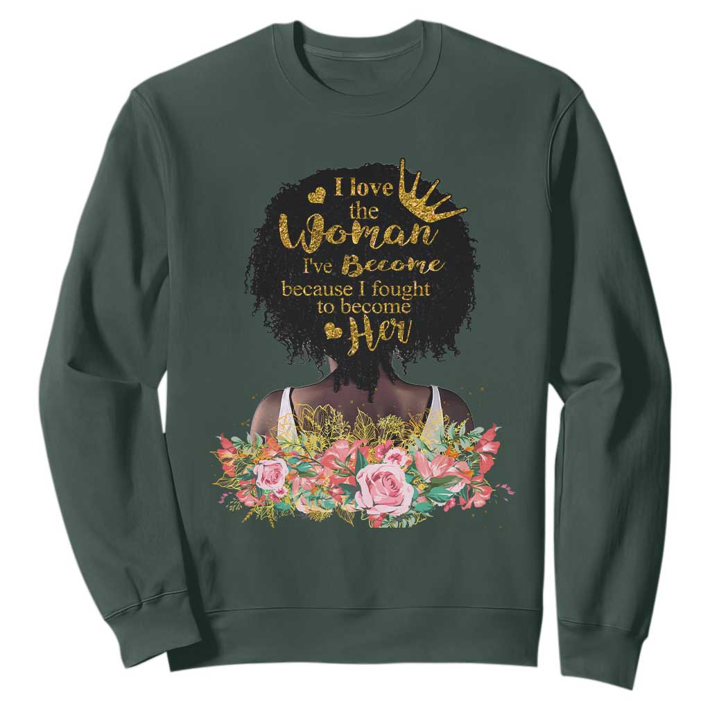 Afro Black Queen Sweatshirt I Love The Woman I've Become Melanin African American Pride TS02