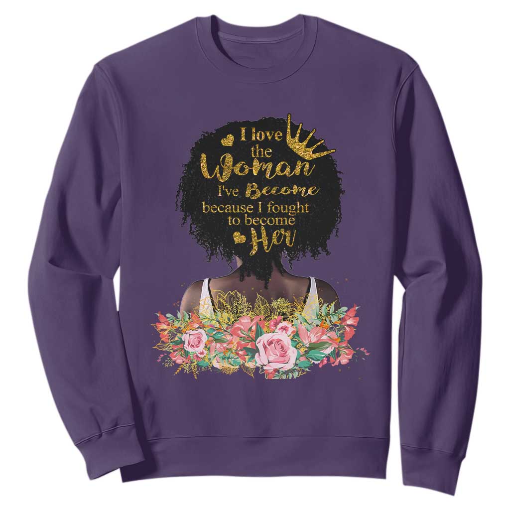 Afro Black Queen Sweatshirt I Love The Woman I've Become Melanin African American Pride TS02