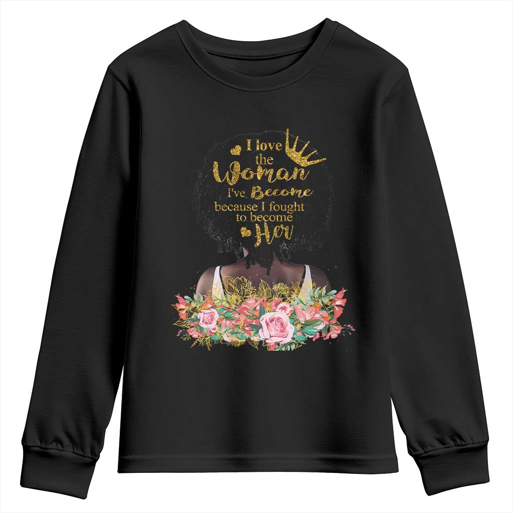 Afro Black Queen Youth Sweatshirt I Love The Woman I've Become Melanin African American Pride TS02