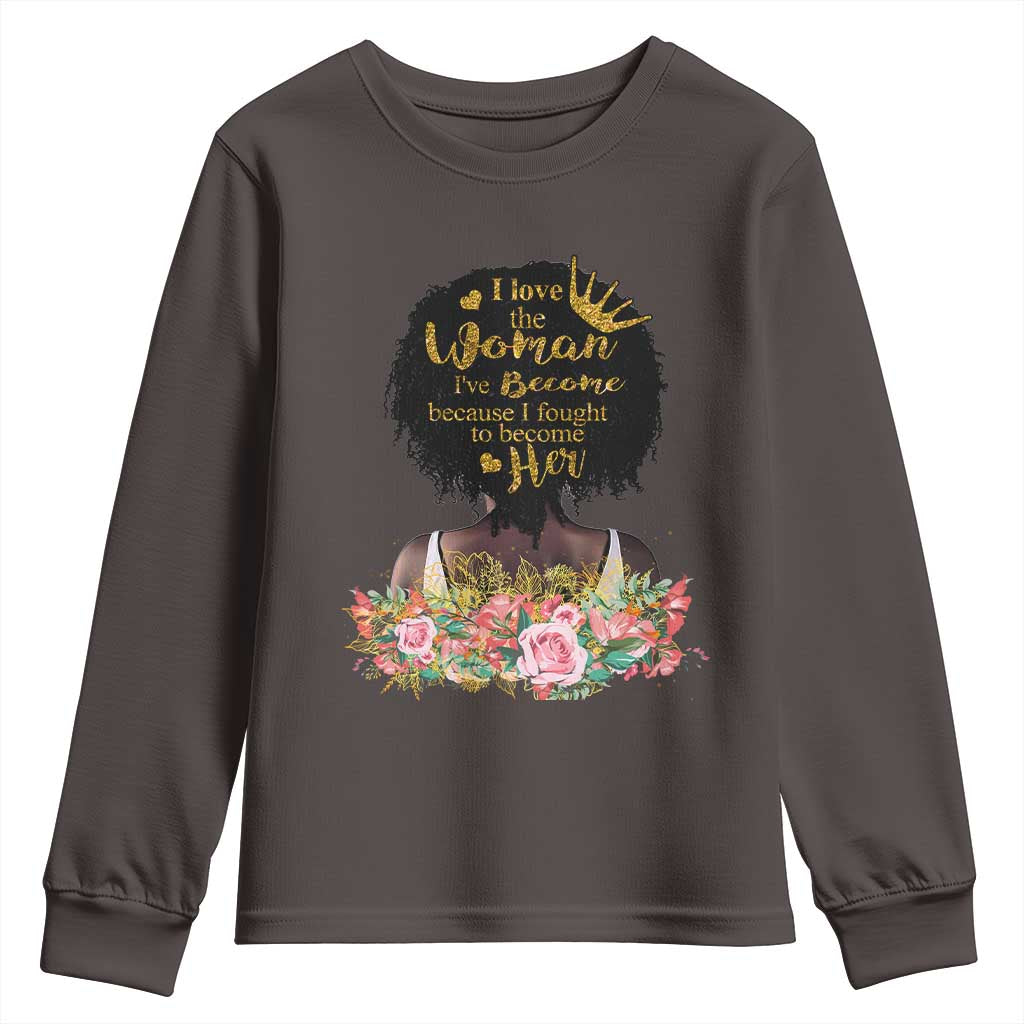 Afro Black Queen Youth Sweatshirt I Love The Woman I've Become Melanin African American Pride TS02