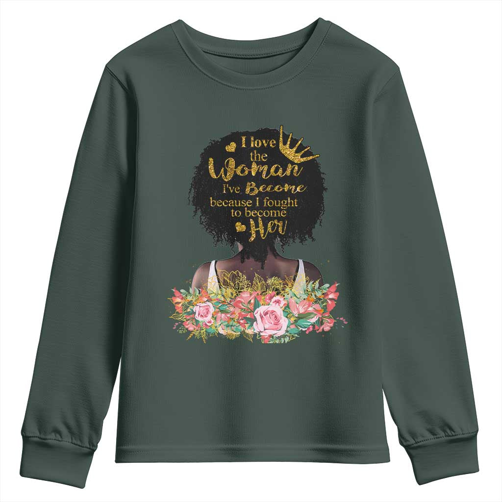 Afro Black Queen Youth Sweatshirt I Love The Woman I've Become Melanin African American Pride TS02