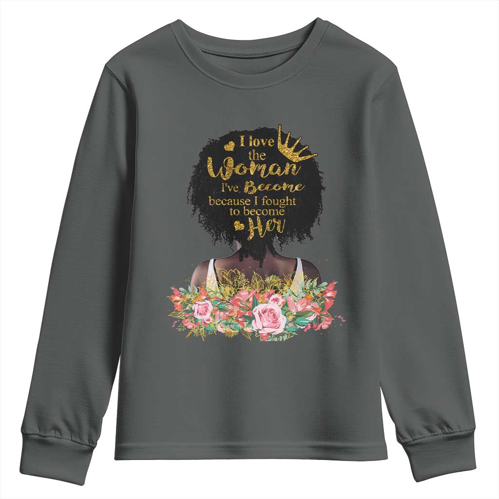 Afro Black Queen Youth Sweatshirt I Love The Woman I've Become Melanin African American Pride TS02