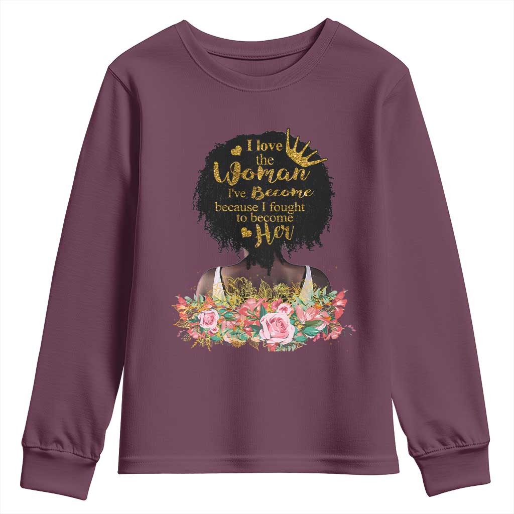 Afro Black Queen Youth Sweatshirt I Love The Woman I've Become Melanin African American Pride TS02