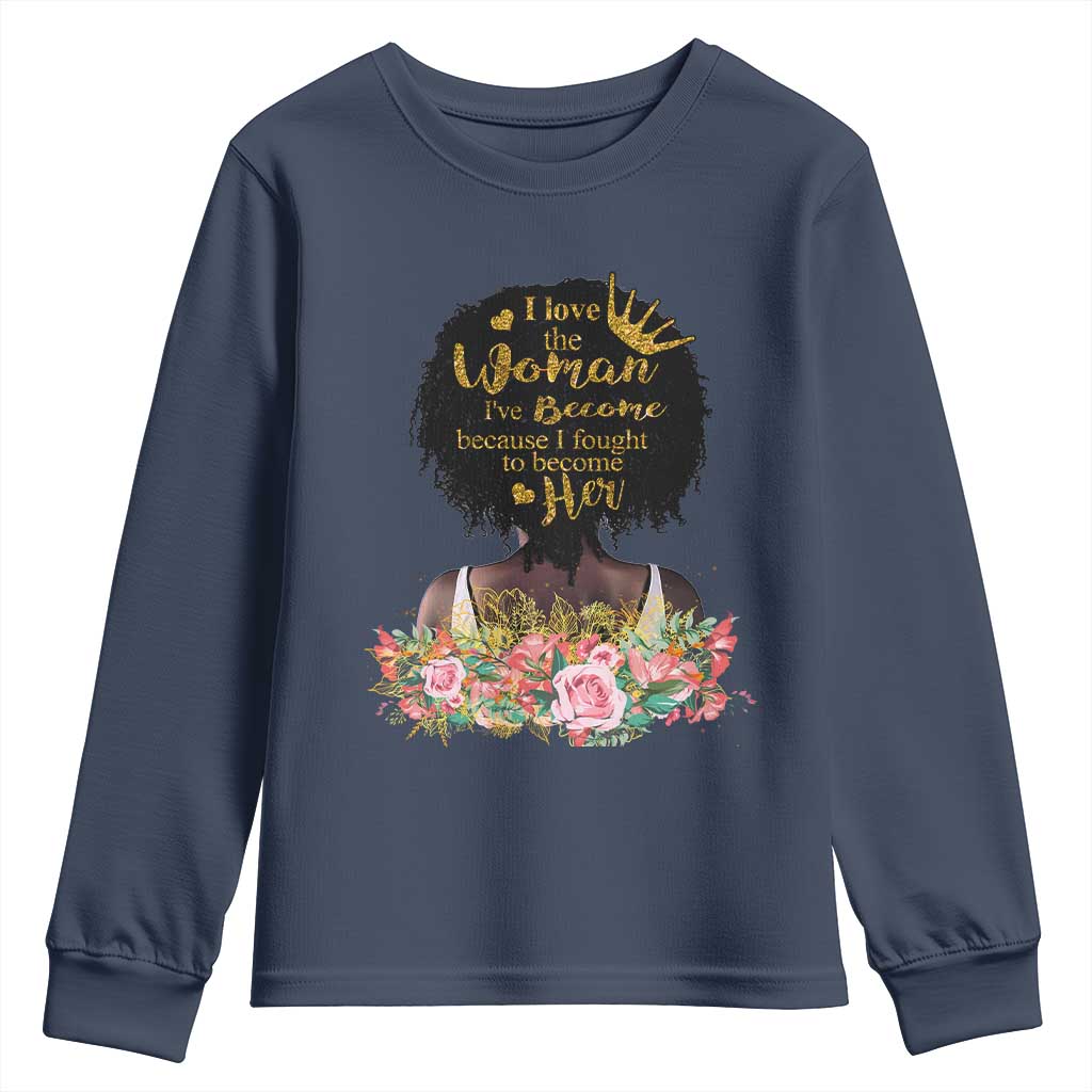 Afro Black Queen Youth Sweatshirt I Love The Woman I've Become Melanin African American Pride TS02