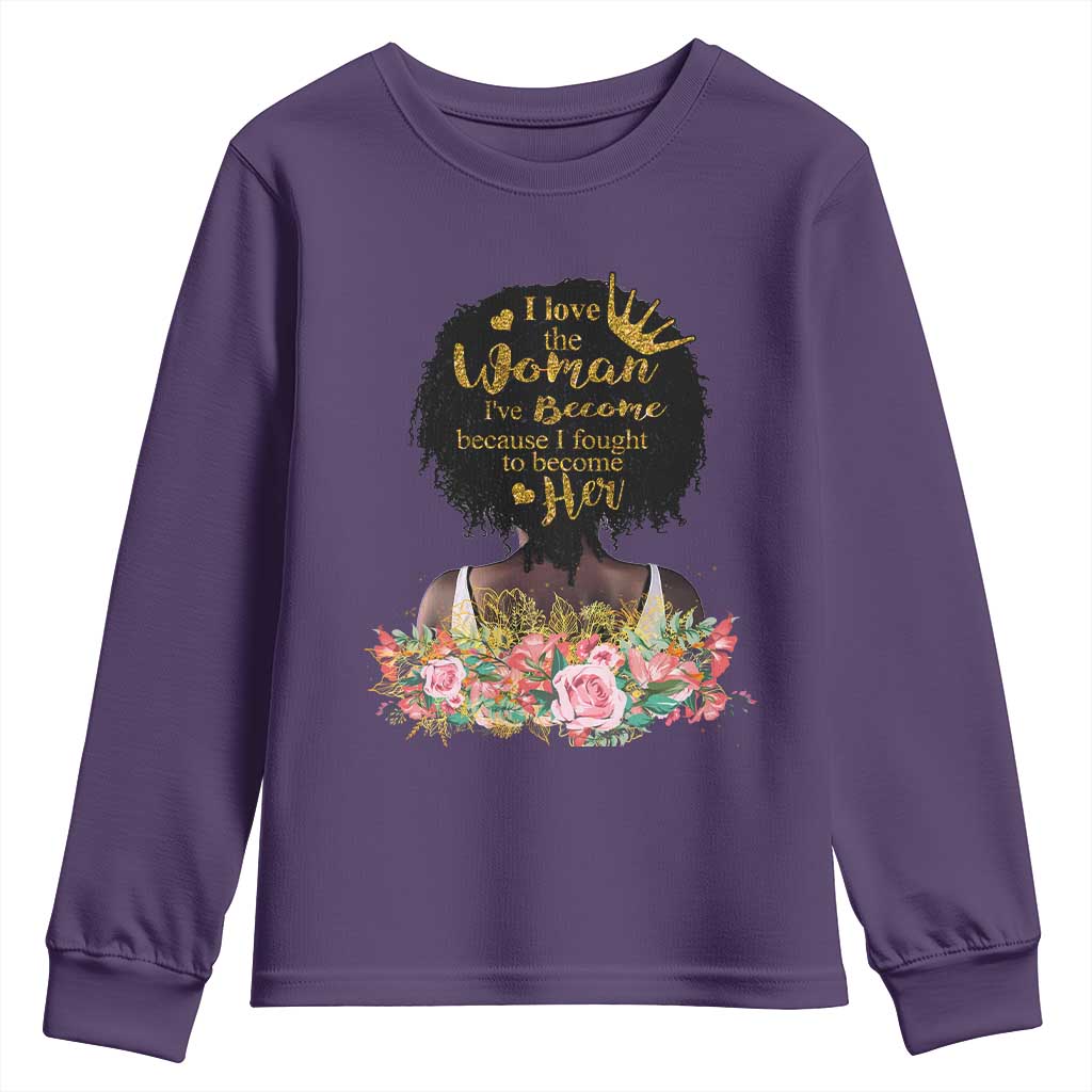Afro Black Queen Youth Sweatshirt I Love The Woman I've Become Melanin African American Pride TS02