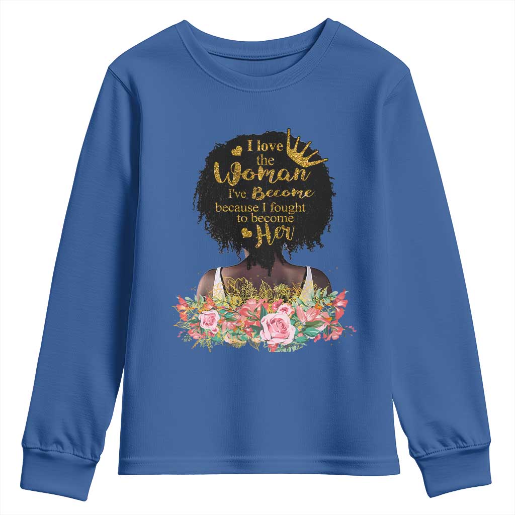 Afro Black Queen Youth Sweatshirt I Love The Woman I've Become Melanin African American Pride TS02