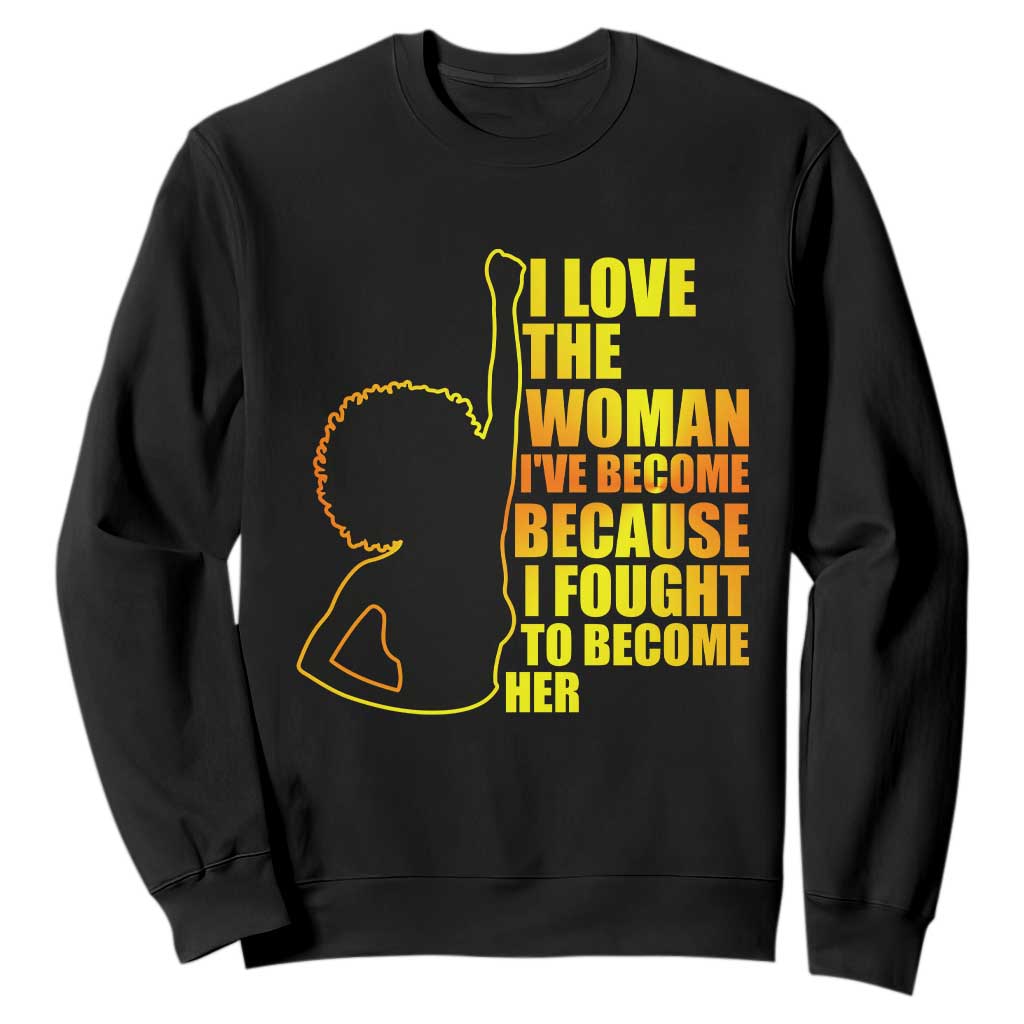 Afro Black Pride Sweatshirt I Love The Woman I've Become Melanin Silhouette TS02