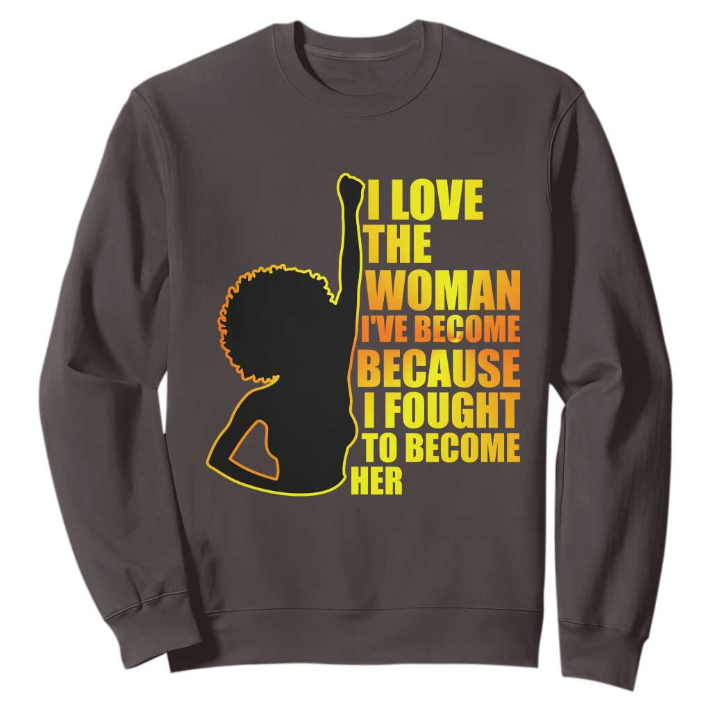 Afro Black Pride Sweatshirt I Love The Woman I've Become Melanin Silhouette TS02