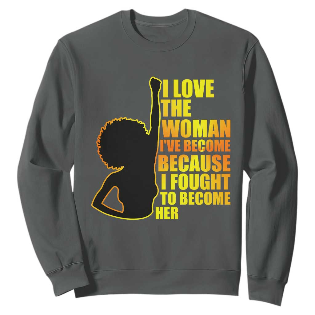Afro Black Pride Sweatshirt I Love The Woman I've Become Melanin Silhouette TS02