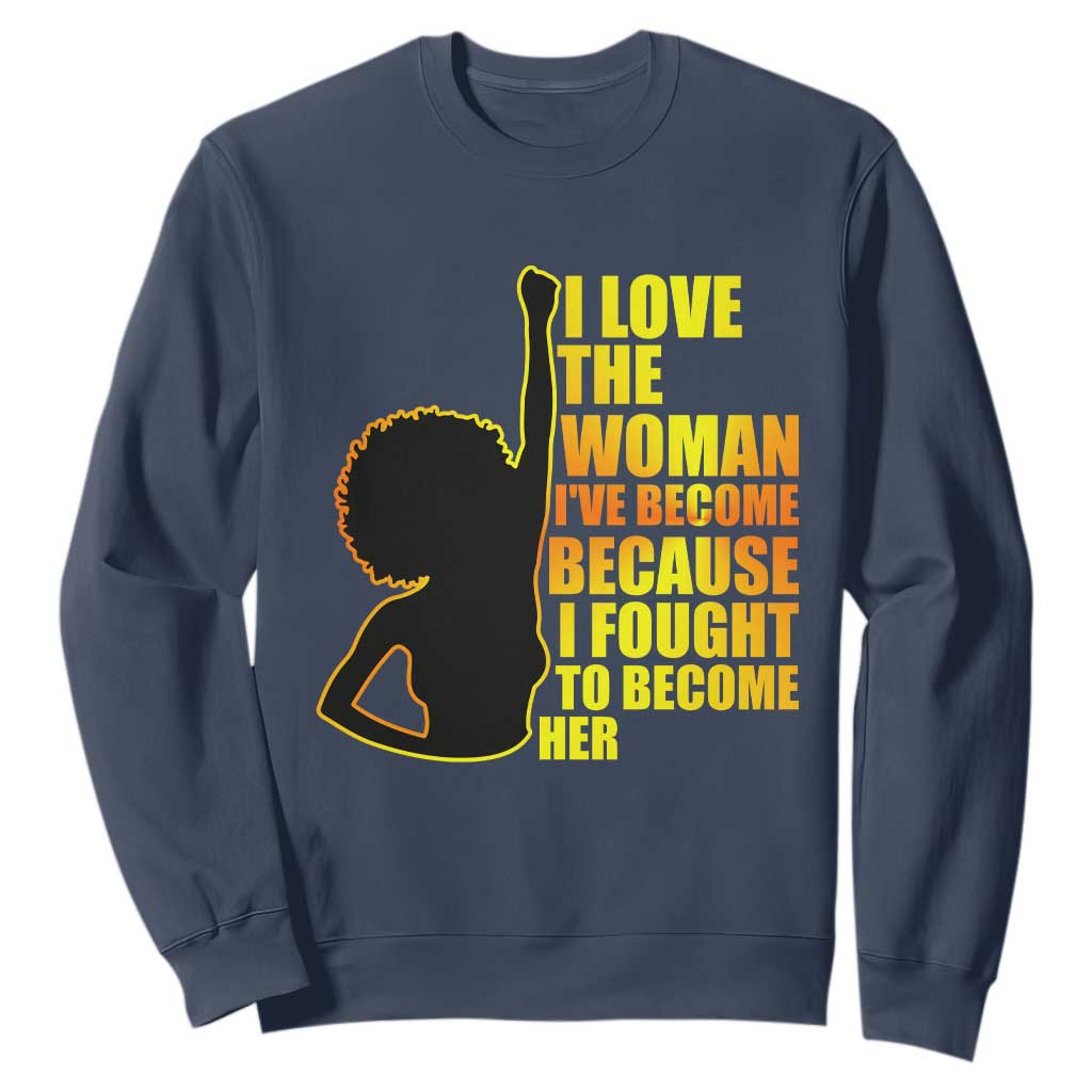 Afro Black Pride Sweatshirt I Love The Woman I've Become Melanin Silhouette TS02