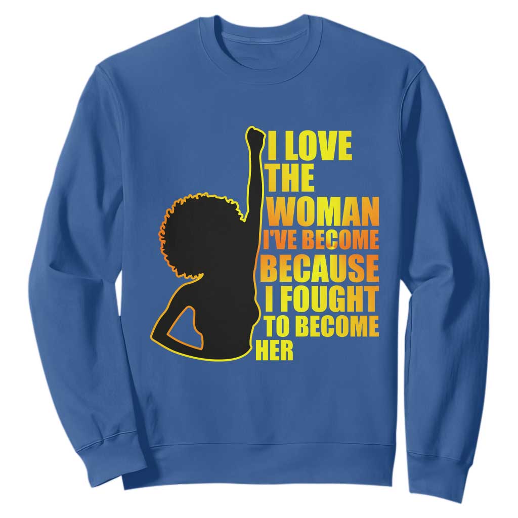 Afro Black Pride Sweatshirt I Love The Woman I've Become Melanin Silhouette TS02