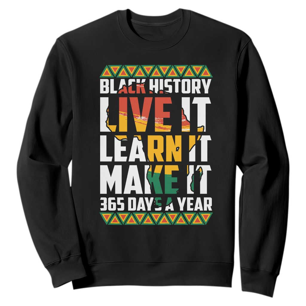 Black History Month Sweatshirt Live It Learn It Make It 365 Days A Year Kente TS02