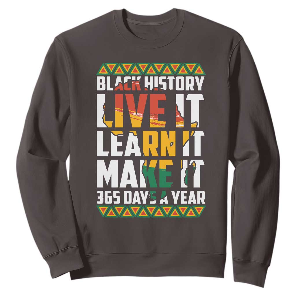 Black History Month Sweatshirt Live It Learn It Make It 365 Days A Year Kente TS02