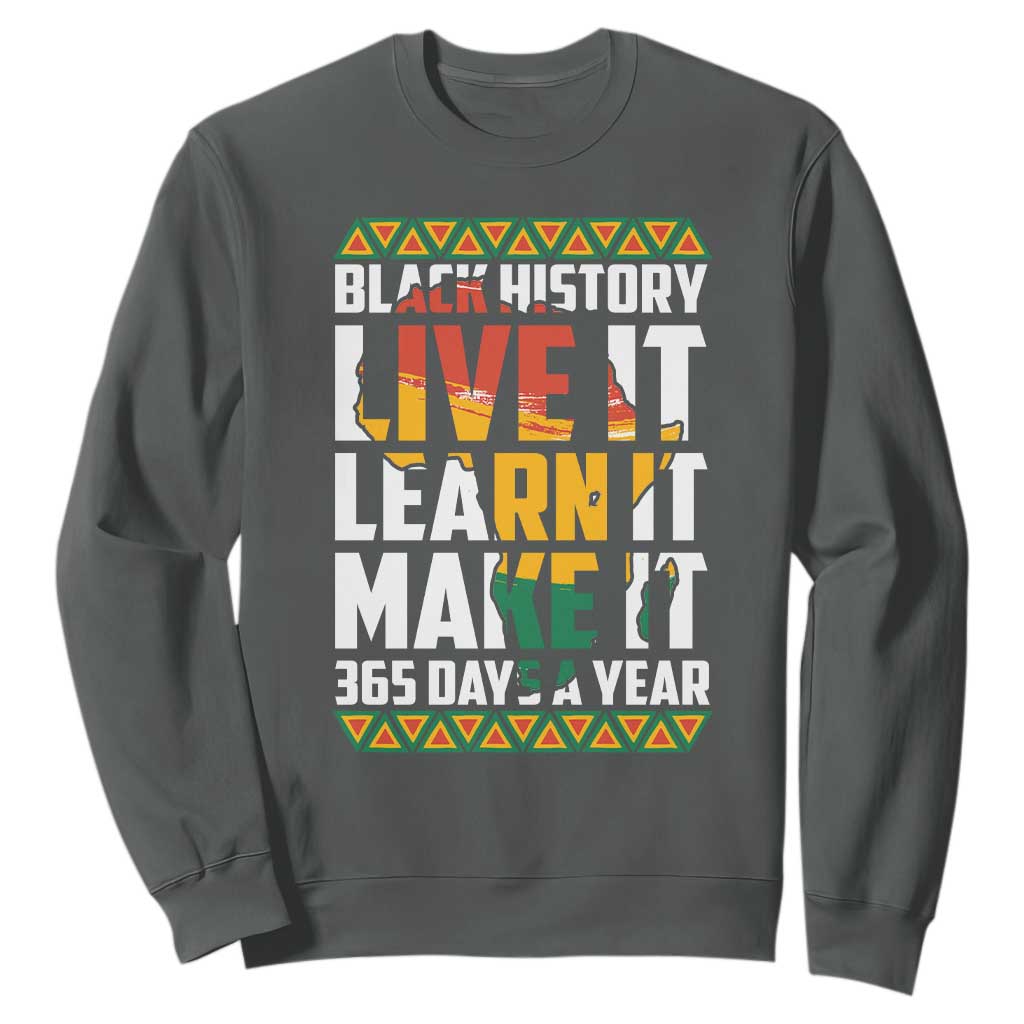 Black History Month Sweatshirt Live It Learn It Make It 365 Days A Year Kente TS02