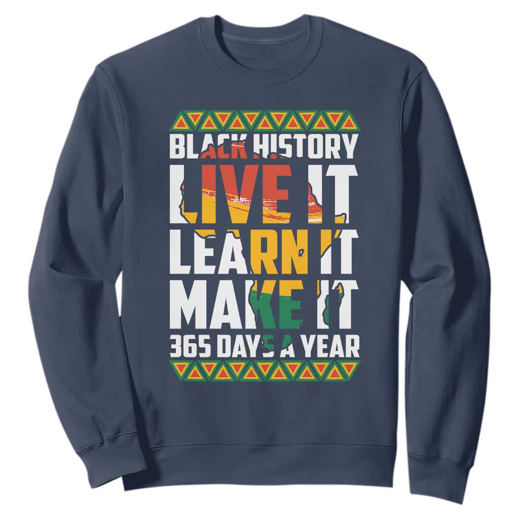 Black History Month Sweatshirt Live It Learn It Make It 365 Days A Year Kente TS02