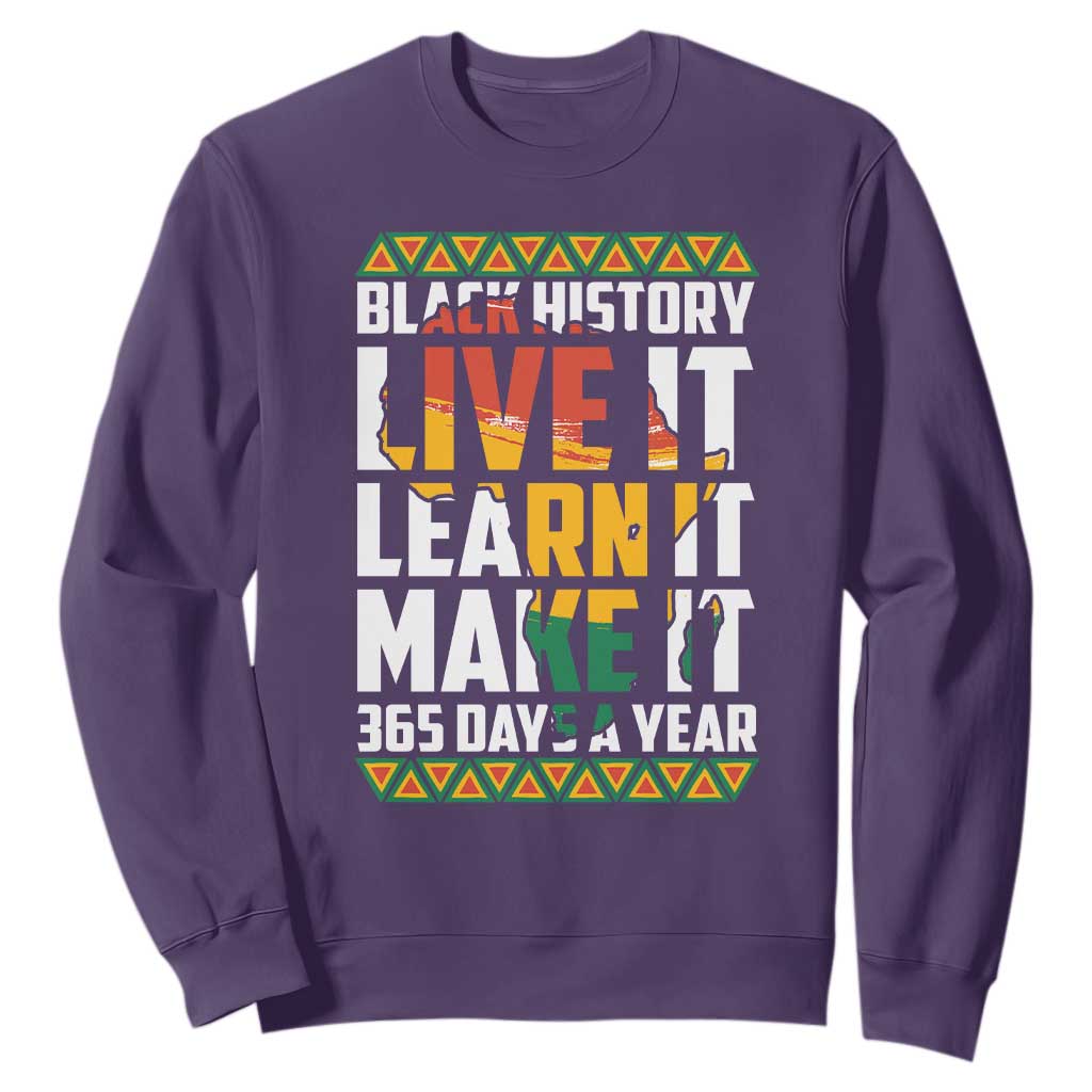 Black History Month Sweatshirt Live It Learn It Make It 365 Days A Year Kente TS02