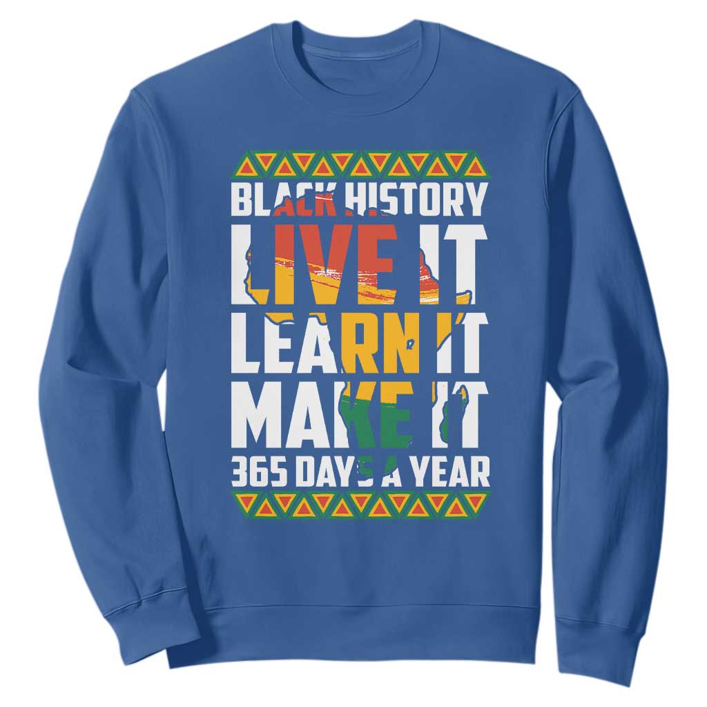 Black History Month Sweatshirt Live It Learn It Make It 365 Days A Year Kente TS02