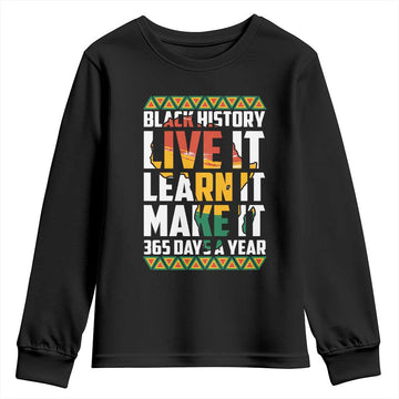 Black History Month Youth Sweatshirt Live It Learn It Make It 365 Days A Year Kente TS02