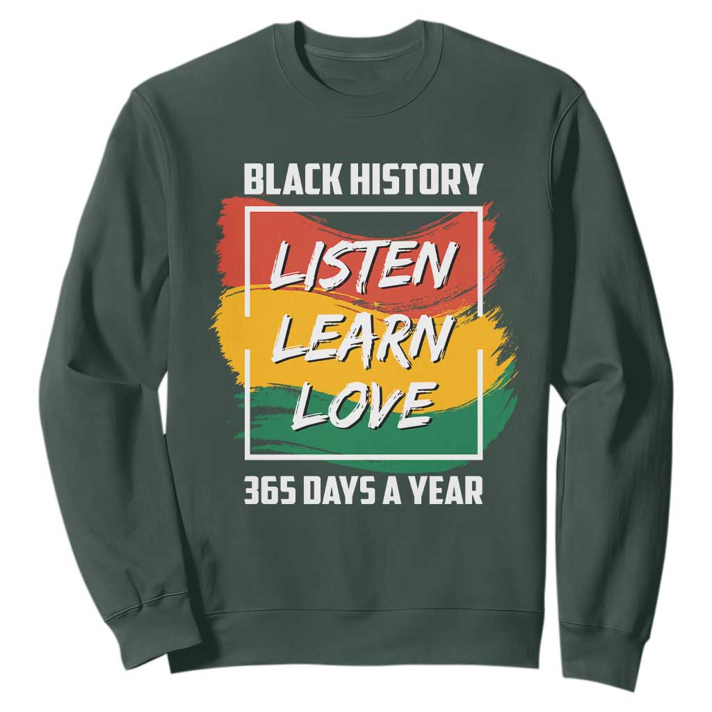 Black History Month Sweatshirt Listen Learn Love 365 Days A Year African American Pride TS02