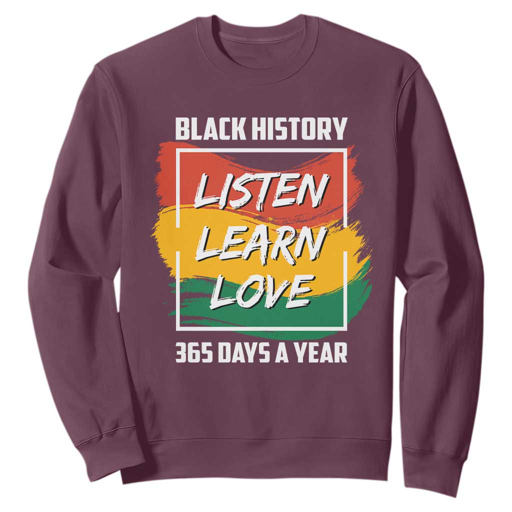 Black History Month Sweatshirt Listen Learn Love 365 Days A Year African American Pride TS02