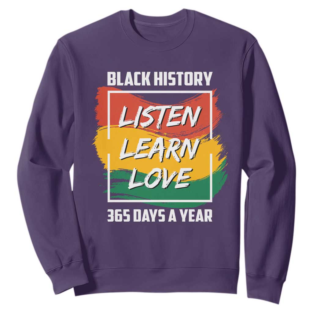 Black History Month Sweatshirt Listen Learn Love 365 Days A Year African American Pride TS02