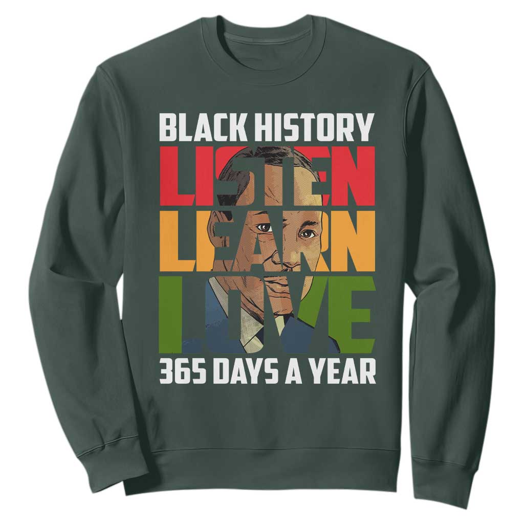 Black History Month Sweatshirt Listen Learn Love 365 Days A Year MLK Martin Luther King TS02