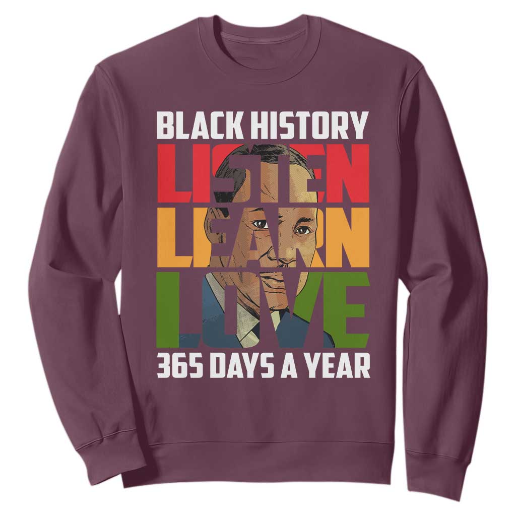 Black History Month Sweatshirt Listen Learn Love 365 Days A Year MLK Martin Luther King TS02