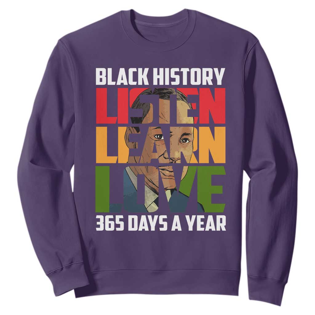 Black History Month Sweatshirt Listen Learn Love 365 Days A Year MLK Martin Luther King TS02