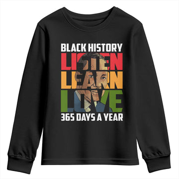 Black History Month Youth Sweatshirt Listen Learn Love 365 Days A Year MLK Martin Luther King TS02