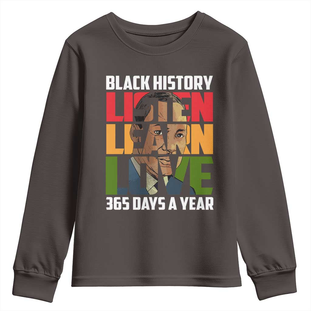 Black History Month Youth Sweatshirt Listen Learn Love 365 Days A Year MLK Martin Luther King TS02