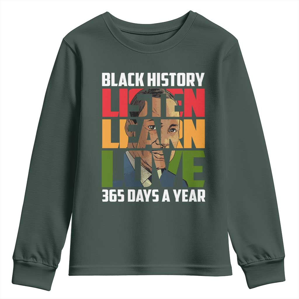 Black History Month Youth Sweatshirt Listen Learn Love 365 Days A Year MLK Martin Luther King TS02
