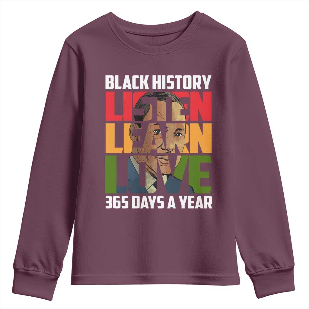 Black History Month Youth Sweatshirt Listen Learn Love 365 Days A Year MLK Martin Luther King TS02