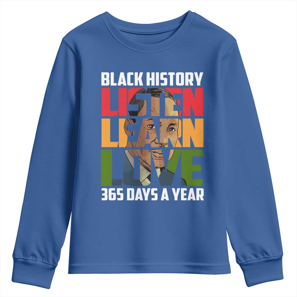 Black History Month Youth Sweatshirt Listen Learn Love 365 Days A Year MLK Martin Luther King TS02