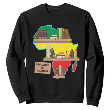 Education Is Freedom Sweatshirt Teach Black History Educated African American TS02