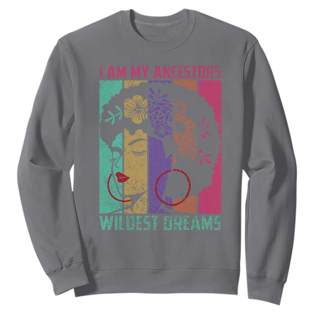 I Am My Ancestors Wildest Dreams Sweatshirt Black History Month Pride Retro TS02