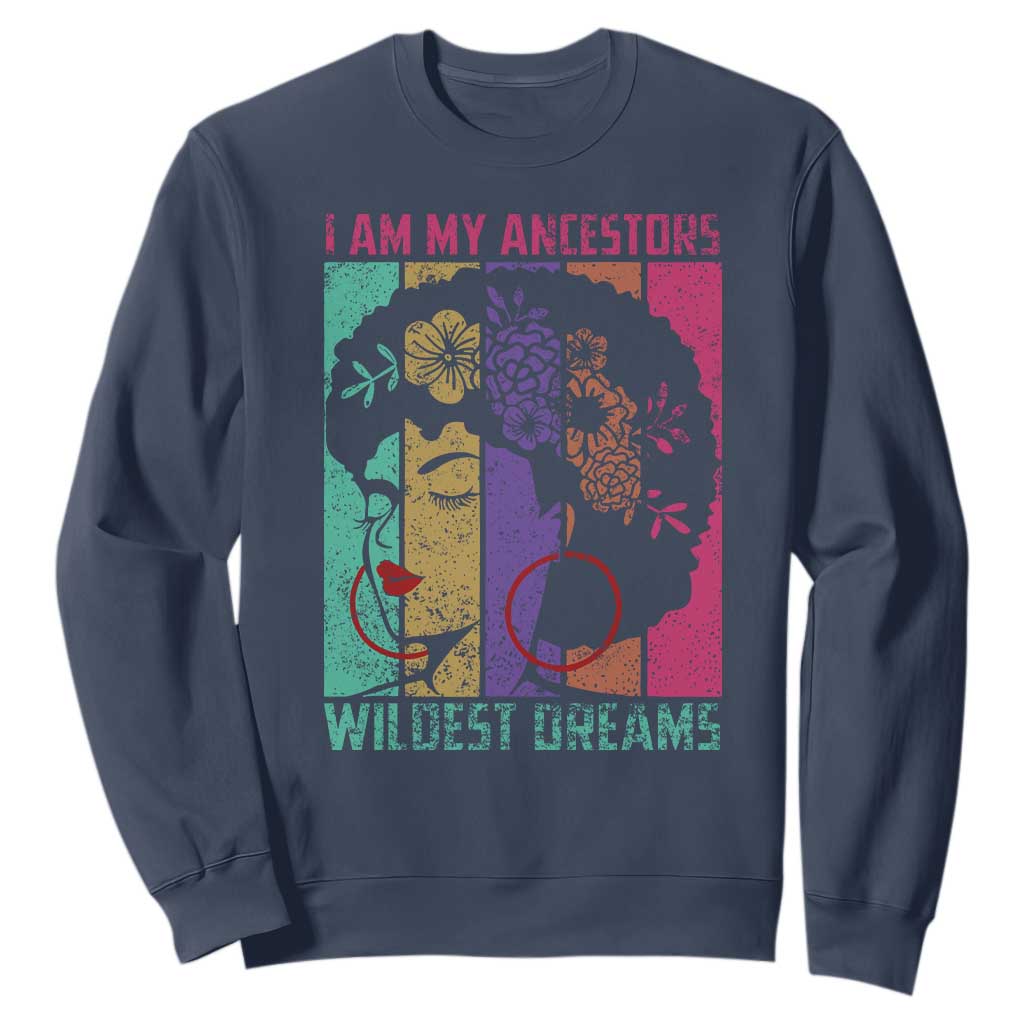 I Am My Ancestors Wildest Dreams Sweatshirt Black History Month Pride Retro TS02