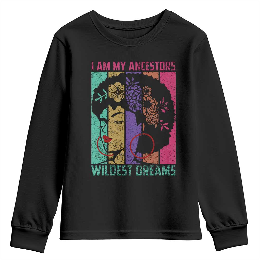 I Am My Ancestors Wildest Dreams Youth Sweatshirt Black History Month Pride Retro TS02