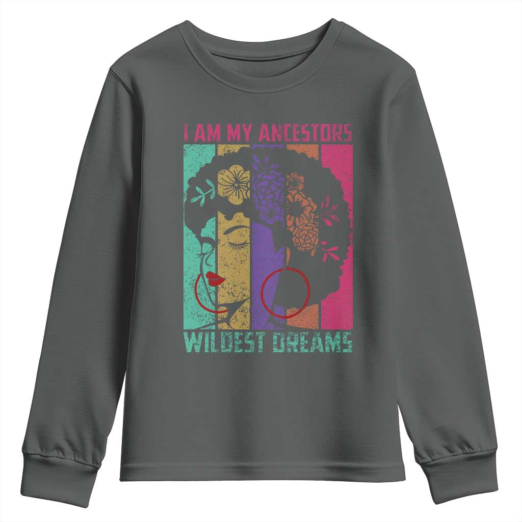 I Am My Ancestors Wildest Dreams Youth Sweatshirt Black History Month Pride Retro TS02